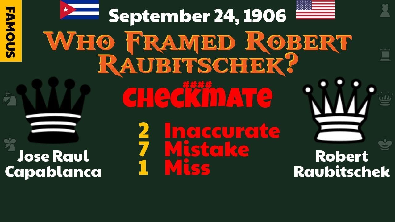 Jose Raul Capablanca vs Robert Raubitschek, Sep 24, 1906, Who Framed ...