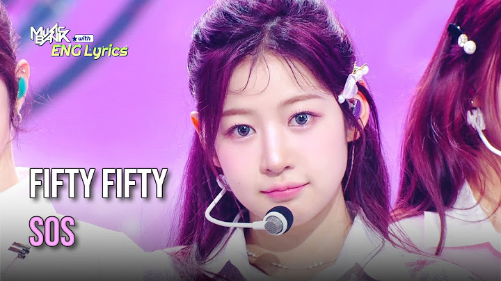 FIFTY FIFTY (피프티피프티) - SOS [Lyrics] | KBS WORLD TV 241004