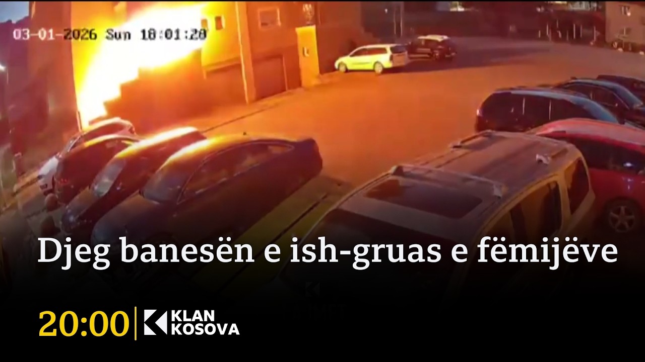 Djeg banesën e ish-gruas e fëmijëve - 03.03.2026 - Klan Kosova