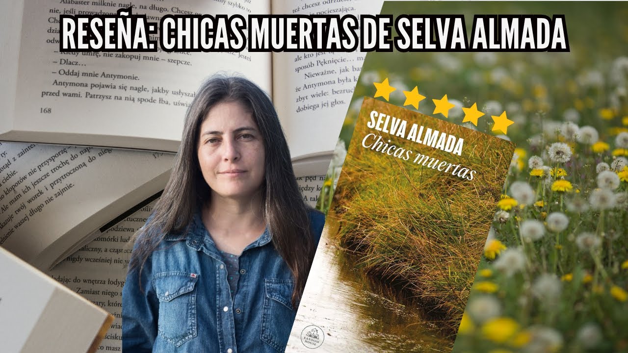 CONOCE LA ESCRITURA DE SELVA ALMADA: Reseña de Chicas Muertas | La