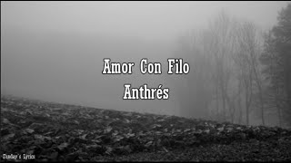 Amor con Filo  - Anthrés (Letra)