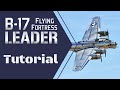 B17 flying fortress leader tutorial