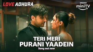 Teri Meri Purani Yaadein Song ft. Karan Kundrra & Erica Fernandes | Love Adhura | Amazon miniTV