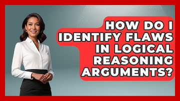 How Do I Identify Flaws In Logical Reasoning Arguments? - Law School Prep Hub