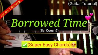 Borrowed Time - Cueshé (Super Easy Chords Tutorial)