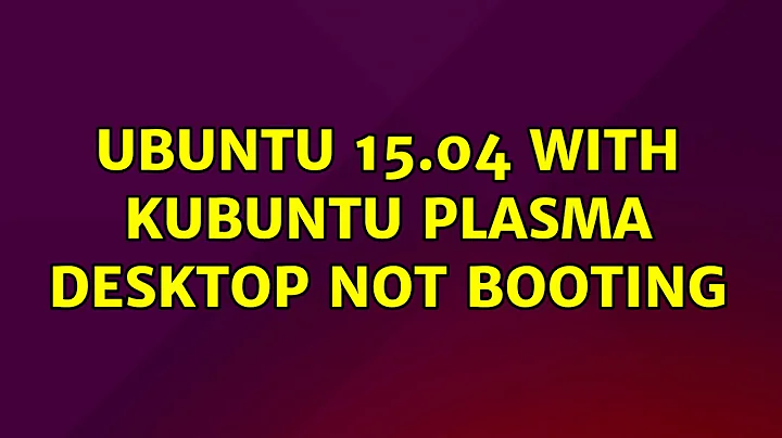 Ubuntu: Ubuntu 15.04 with Kubuntu Plasma Desktop not booting