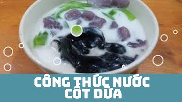 Công Thức Nước Cốt Dừa Chung Cho Tất Cả Các Loại Chè Chuyên Kinh Doanh
