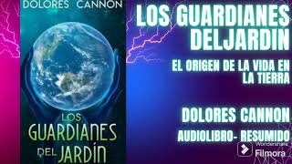 LOS GUARDIANES DEL JARDÍN. El origen de la vida en la Tierra. Audiolibro. Dolores Cannon.