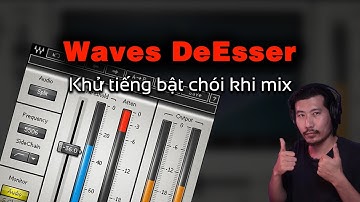 Waves Plugin: DeEsser Xử lý tiếng chói bật, tiếng xì, chữ S trong bản mix