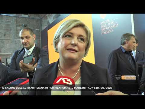 IL SALONE DELL'ALTO ARTIGIANATO PER RILANCIARE IL 'MADE IN ITALY' | 30/09/2023