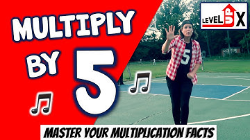 How to Multiply by 5 Song - [LEVEL UP X - Master Your Multiplication Facts]