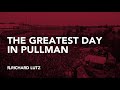 THE GREATEST DAY IN PULLMAN!