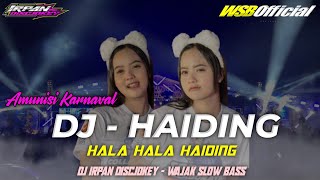 DJ KARNAVAL 2024 HAIDING HALA HALA HAIDING FULL PARGOY JEDAG JEDUG BASS HOREG