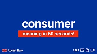 CONSUMER - Meaning and Pronunciation