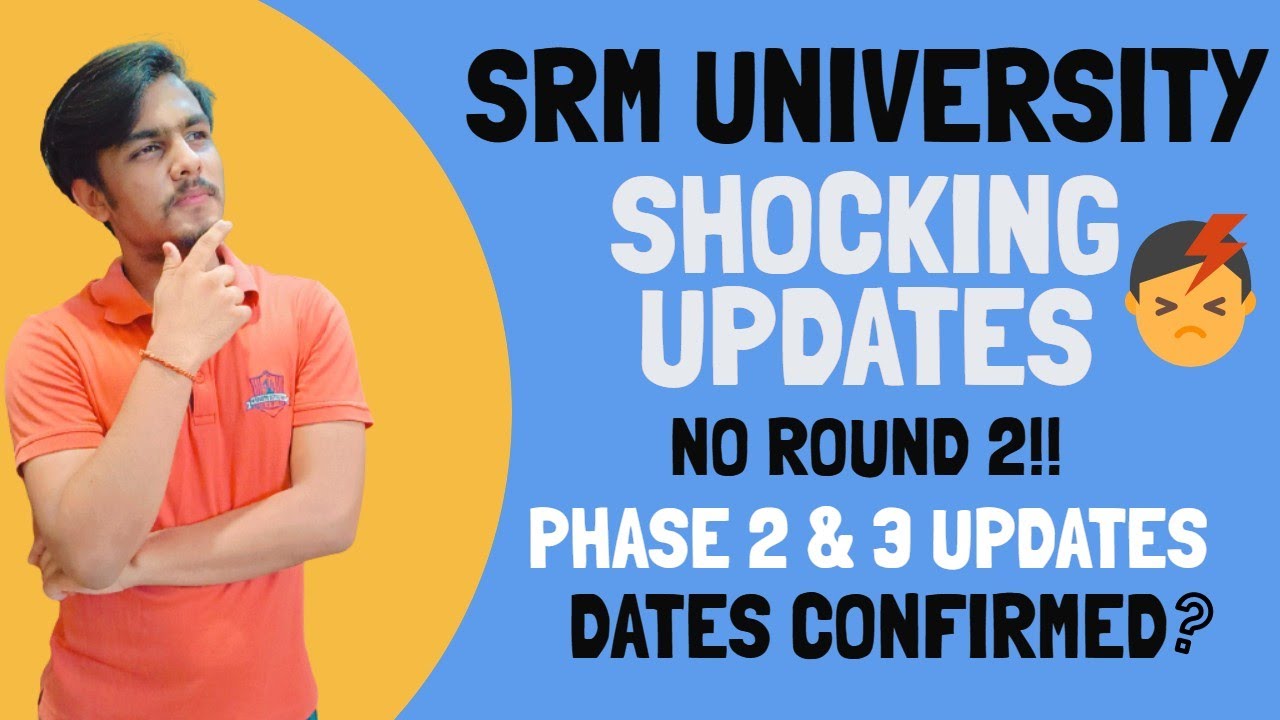 SRMJEE 2022 SHOCKING UPDATES | NO ROUND 2 | PHASE 2 & 3 UPDATES | DATES CONFIRMED? | SRM UNIVERSITY