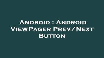 Android : Android ViewPager Prev/Next Button