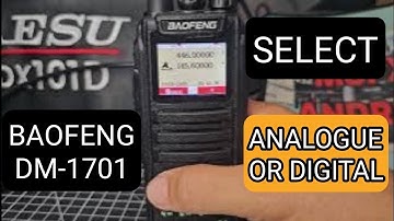 BAOFENG DM1701 - SELECT ANALOGUE OR DIGITAL
