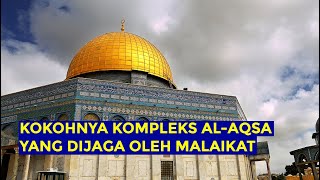 MASJID AL AQSA SELALU DI JAGA MALAIKAT. MASIH TEGAK BERDIRI HINGGA KINI.
