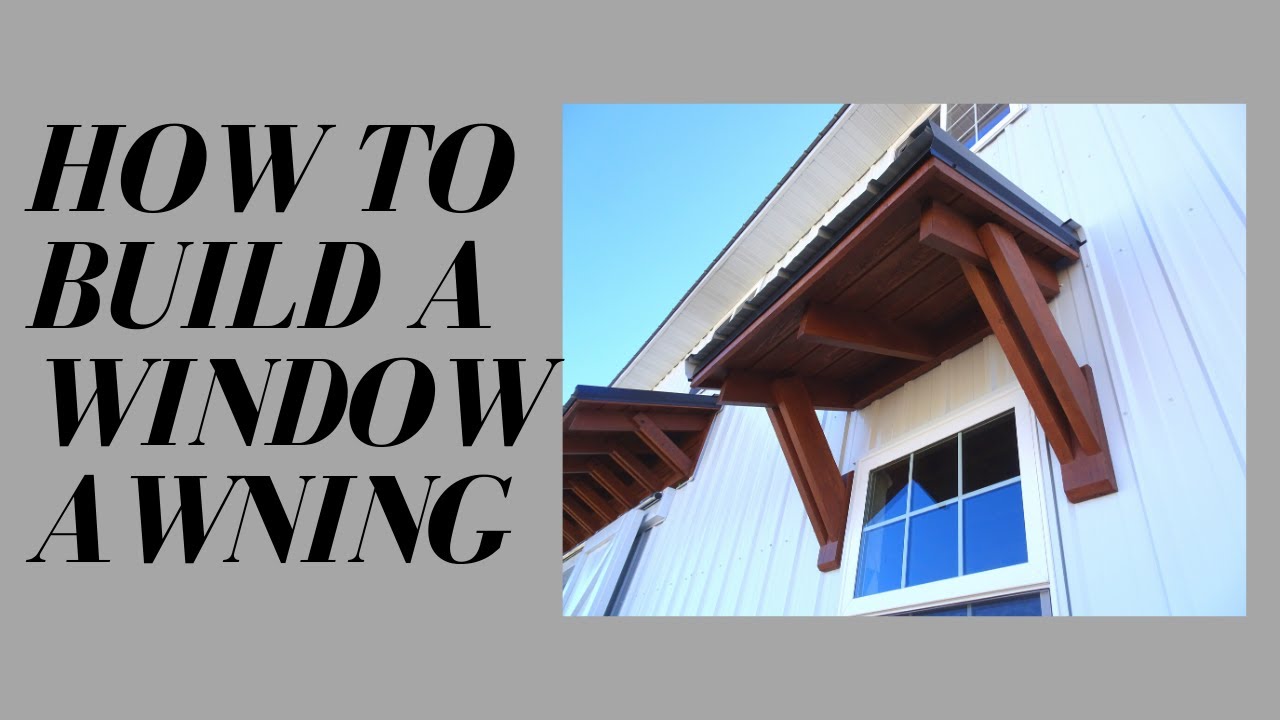 How To Build A Window Awning Awning Window Tutorial Youtube