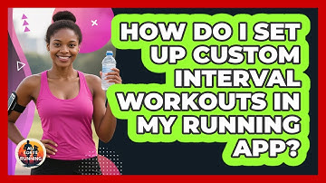 How Do I Set Up Custom Interval Workouts In My Running App? - All Sorts Of Running