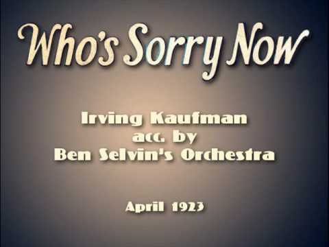 Irving Kaufman, Ben Selvin Orch.- "Who's Sorry Now...