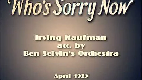 Irving Kaufman, Ben Selvin Orch.- "Who's Sorry Now...