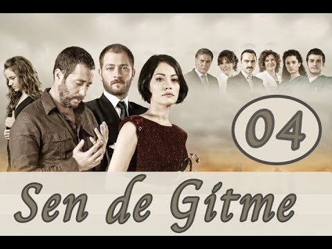 Sen de Gitme - 4. Bölüm