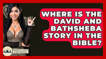 Where Is The David And Bathsheba Story In The Bible? - Middle East Explorers