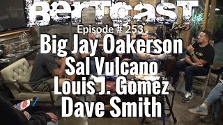 Bertcast # 253 – Big Jay Oakerson, Sal Vulcano, Luis J. Gomez, Dave Smith, & ME