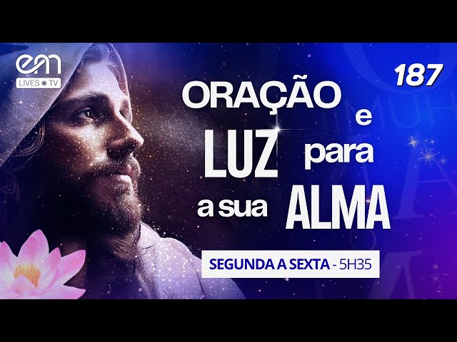 TENDO MEDO — QUANDO O MEDO NOS IMPEDE DE AVANÇAR | ORAÇÃO E LUZ PARA A SUA ALMA #187 | ORAÇÃO MANHÃ