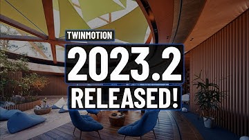 TWINMOTION 2023.2 Released With New Features!!!