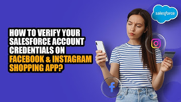 Quick Guide: Verify Salesforce Account Credentials on our Facebook & Instagram Shopping App