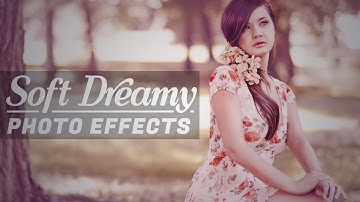 Soft Dreamy Photo Effect - Photoshop Tutorial | Dreamy & Soft Glow Effect