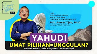 YAHUDI: UMAT PILIHAN=UNGGULAN  |  Pdt. Anwar Tjen, Ph.D.