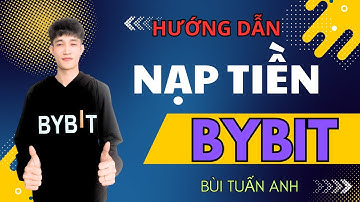 Bài 2A Bybit | Hướng Dẫn Nạp Tiền Vào Sàn Bybit Đơn Giản Trên Điện Thoại | Mới Nhất 2025