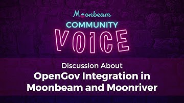 Moonbeam Community Voice: OpenGov Integration in Moonbeam & Moonriver