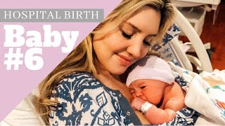 Birth Of Baby Number Six, Hospital Birth Vlog, Birth Video, Induction Labor And Delivery