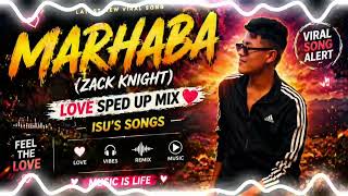 🎧 Marhaba - Zack Knight || Love Sped Up Mix || Isu's Songs