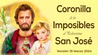 Coronilla de los IMPOSIBLES al PODEROSÍSIMO San José. Marzo 19 2024