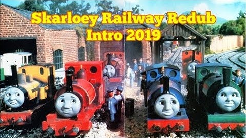 Skarloey Railway Redub Intro 2019
