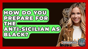 How Do You Prepare For The Anti-Sicilian As Black? - The Board Game Xpert