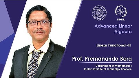 Lecture 20| Linear Functional-III| Prof. Premananda Bera| IIT Roorkee| NPTEL