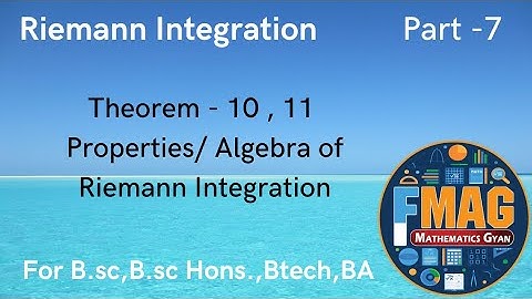 Riemann Integration | Th- 10 ,11 | Properties of Riemann Integ | Part -7| Engineering,B.sc Hons.,B.A