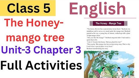 Class 5 English Unit 3 chapter 3 The Honey- mango tree explanation & full Activities| #class5english