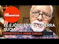 El principal obstáculo para esclarecer la verdad sobre la Guerra Sucia es el Ejército: Jaime García