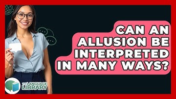 Can An Allusion Be Interpreted In Many Ways? - The Language Library