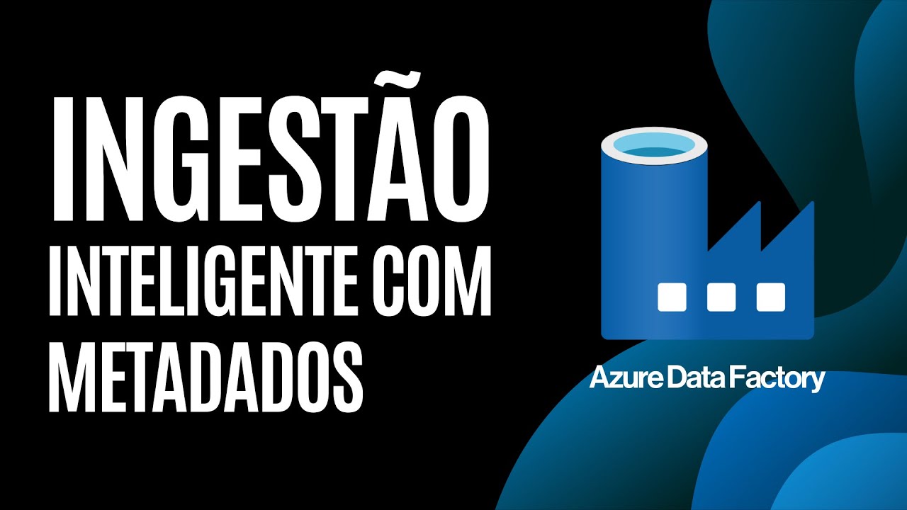 Tutorial - Ingestão inteligente com metadados no Azure Data Factory ...