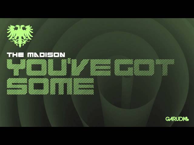 The Madison - You've Got Some