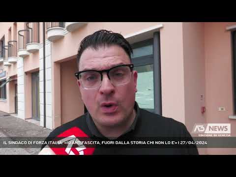 IL SINDACO DI FORZA ITALIA: «IO ANTIFASCITA, FUORI DALLA STORIA CHI NON LO E'» | 27/04/2024