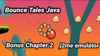 Bounce Tales Java | Bonus Chapter 2 | j2me Emulator | gameplay part 5